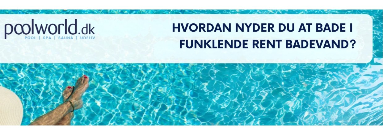 Hvordan nyder man et bad i konstant rent og funklende poolvand?